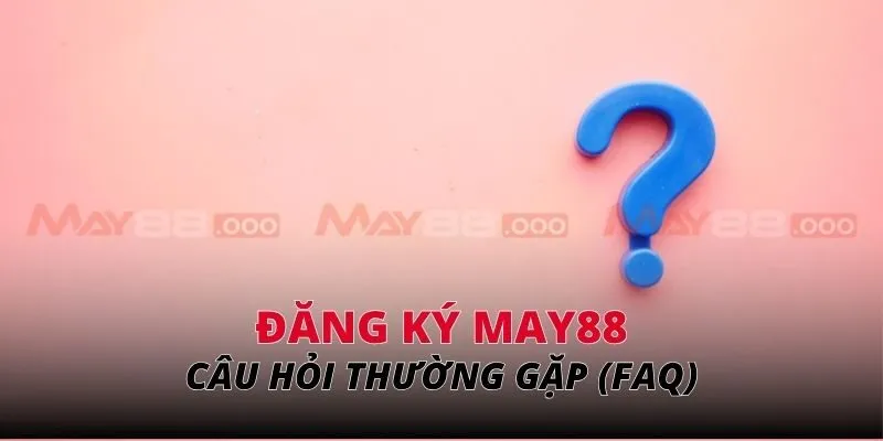Câu hỏi thường gặp (FAQ)