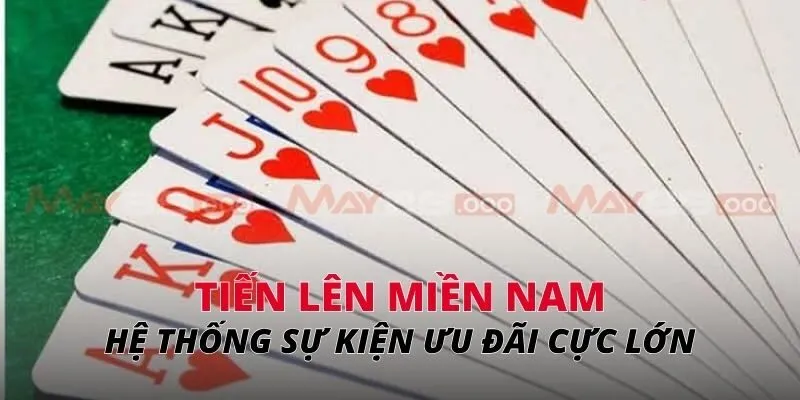 Tiến lên miền Nam Hệ thống sự kiện ưu đãi cực lớn